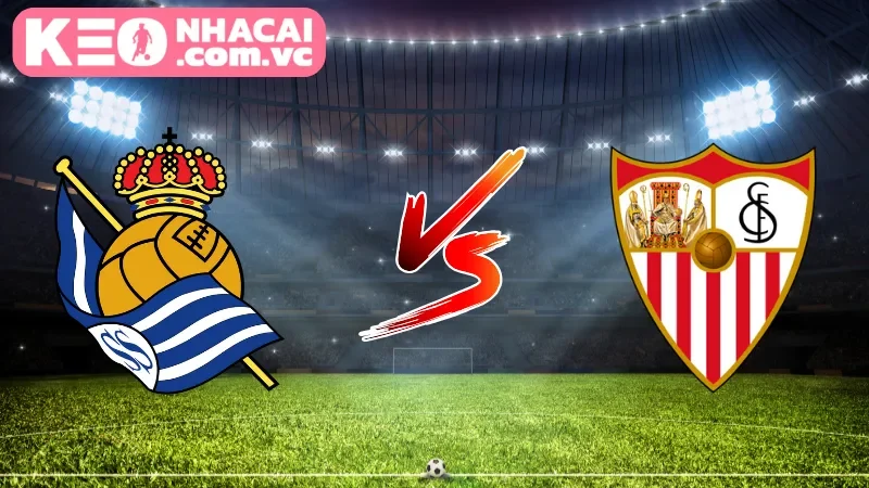 Tổng quan góc nhìn toàn cảnh về trận cầu Real Sociedad vs Sevilla