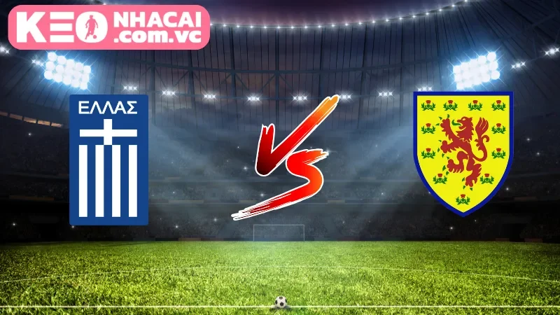 Cái nhìn tổng quan về trận cầu Greece vs Scotland
